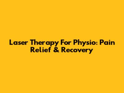 Laser Therapy For Physio: Pain Relief & Recovery