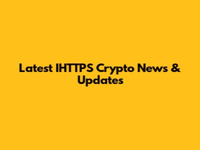 Latest IHTTPS Crypto News & Updates