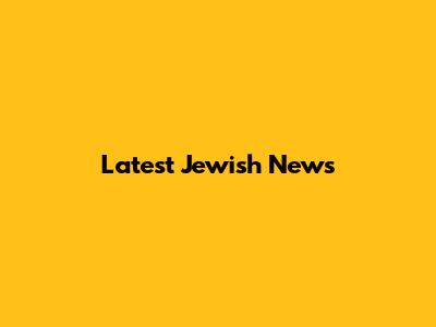 Latest Jewish News