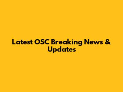 Latest OSC Breaking News & Updates