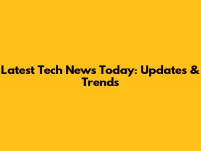 Latest Tech News Today: Updates & Trends