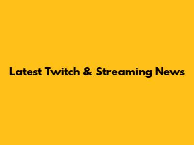 Latest Twitch & Streaming News