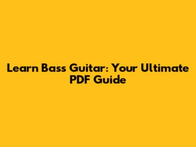 Learn Bass Guitar: Your Ultimate PDF Guide