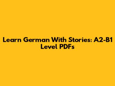 Learn German With Stories: A2-B1 Level PDFs