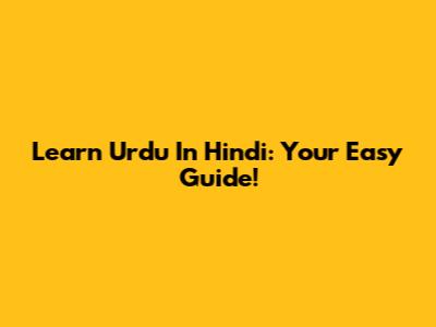 Learn Urdu In Hindi: Your Easy Guide!