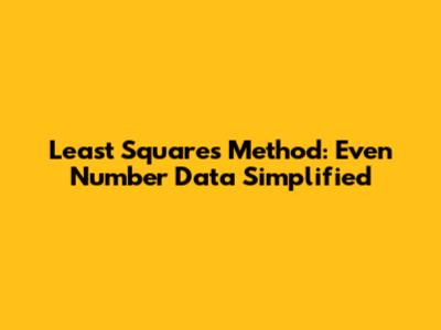 Least Squares Method: Even Number Data Simplified