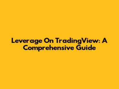 Leverage On TradingView: A Comprehensive Guide