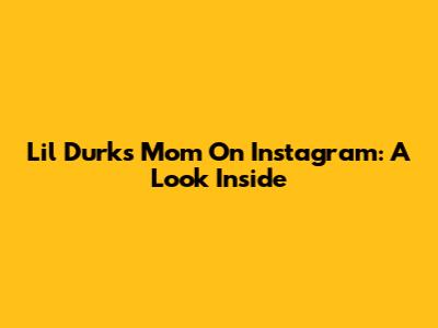 Lil Durk's Mom On Instagram: A Look Inside