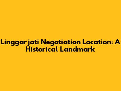 Linggarjati Negotiation Location: A Historical Landmark