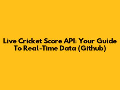 Live Cricket Score API: Your Guide To Real-Time Data (Github)
