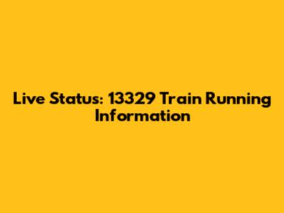 Live Status: 13329 Train Running Information