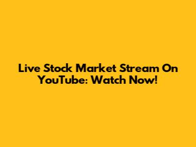Live Stock Market Stream On YouTube: Watch Now!