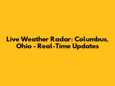 Live Weather Radar: Columbus, Ohio - Real-Time Updates