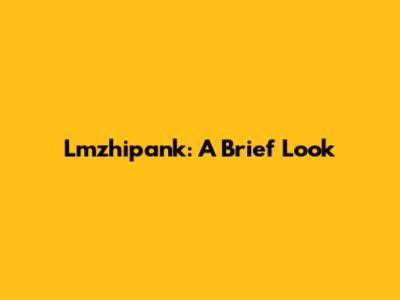 Lmzhipank: A Brief Look