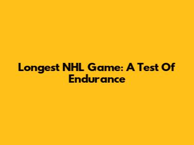 Longest NHL Game: A Test Of Endurance
