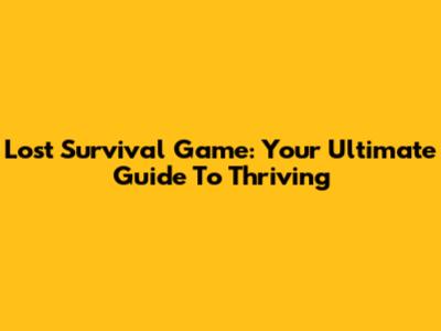 Lost Survival Game: Your Ultimate Guide To Thriving