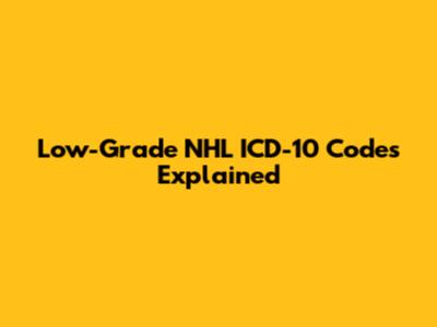 Low-Grade NHL ICD-10 Codes Explained