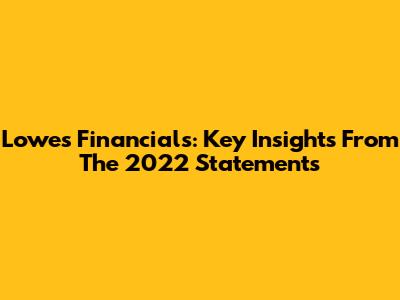 Lowe's Financials: Key Insights From The 2022 Statements