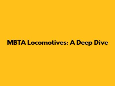 MBTA Locomotives: A Deep Dive