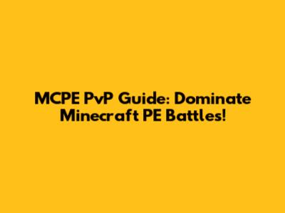 MCPE PvP Guide: Dominate Minecraft PE Battles!