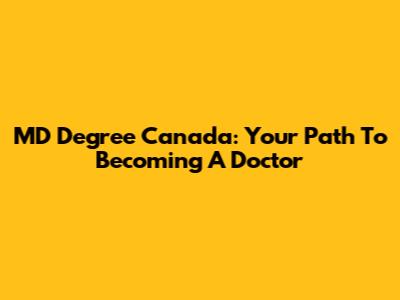 MD Degree Canada: Your Path To Becoming A Doctor