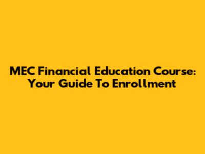 MEC Financial Education Course: Your Guide To Enrollment