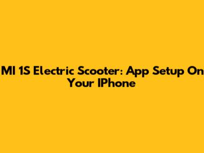 MI 1S Electric Scooter: App Setup On Your IPhone