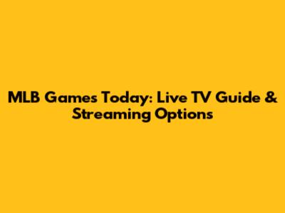MLB Games Today: Live TV Guide & Streaming Options
