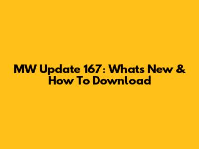 MW Update 167: What's New & How To Download