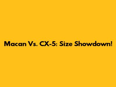 Macan Vs. CX-5: Size Showdown!