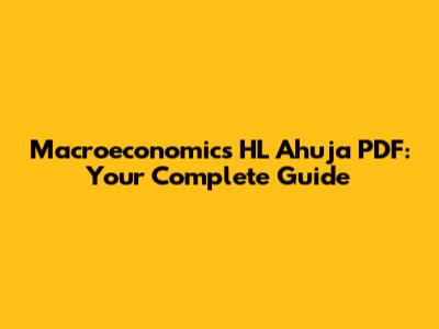 Macroeconomics HL Ahuja PDF: Your Complete Guide