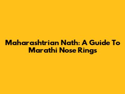 Maharashtrian Nath: A Guide To Marathi Nose Rings
