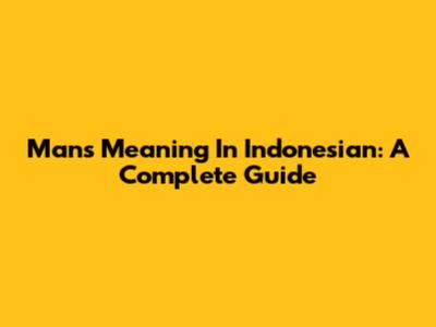 Man's Meaning In Indonesian: A Complete Guide