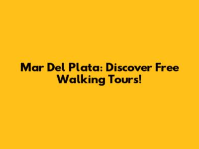 Mar Del Plata: Discover Free Walking Tours!