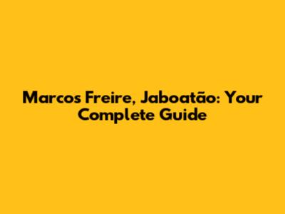 Marcos Freire, Jaboatão: Your Complete Guide