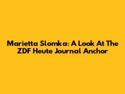 Marietta Slomka: A Look At The ZDF Heute Journal Anchor