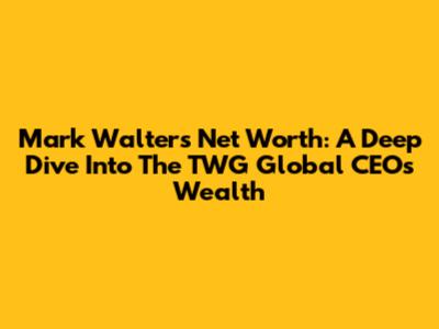 Mark Walter's Net Worth: A Deep Dive Into The TWG Global CEO's Wealth