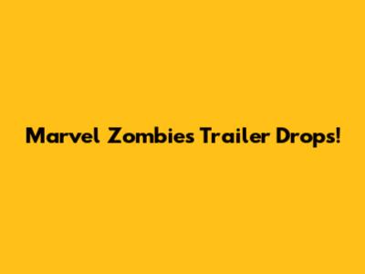 Marvel Zombies Trailer Drops!