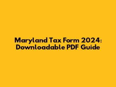 Maryland Tax Form 2024: Downloadable PDF Guide
