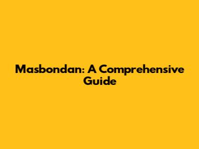 Masbondan: A Comprehensive Guide
