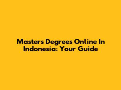 Master's Degrees Online In Indonesia: Your Guide