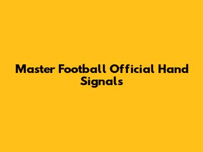 Master Football Official Hand Signals