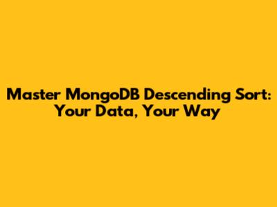 Master MongoDB Descending Sort: Your Data, Your Way