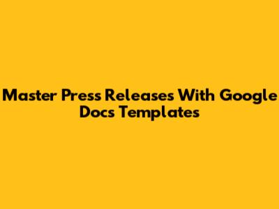 Master Press Releases With Google Docs Templates