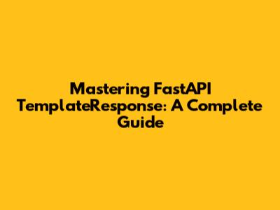 Mastering FastAPI TemplateResponse: A Complete Guide