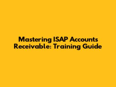 Mastering ISAP Accounts Receivable: Training Guide