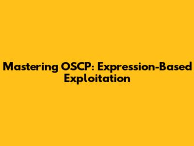 Mastering OSCP: Expression-Based Exploitation