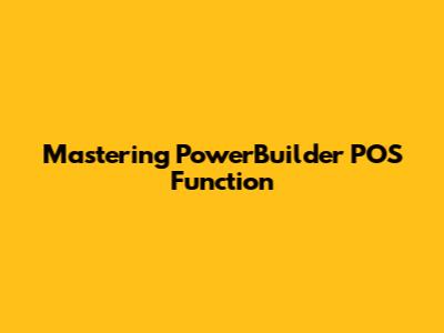 Mastering PowerBuilder POS Function