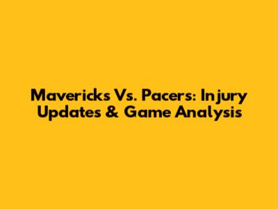 Mavericks Vs. Pacers: Injury Updates & Game Analysis