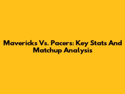 Mavericks Vs. Pacers: Key Stats And Matchup Analysis